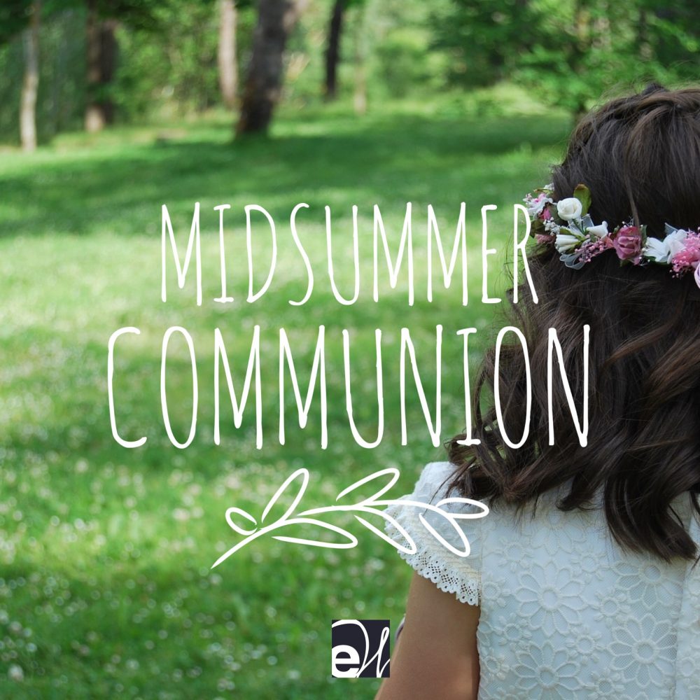 Midsummer Communion